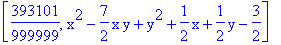 [393101/999999, x^2-7/2*x*y+y^2+1/2*x+1/2*y-3/2]